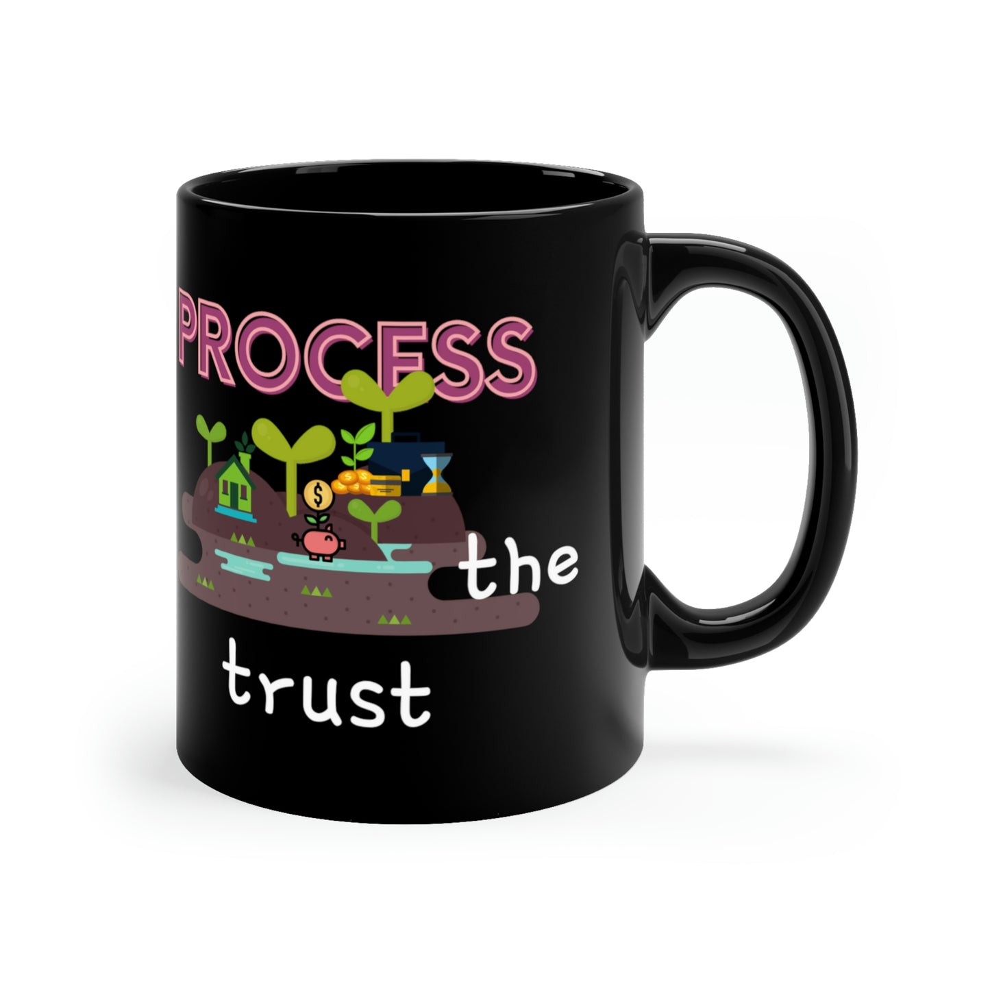 Trust The Process Black mug 11oz Plant Your Dreams Inspirational Mug Gifts Live Your Dreams